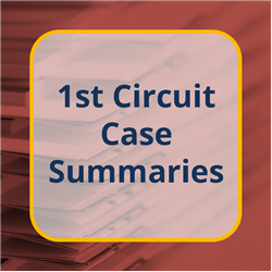 1st Circuit Case Summaries