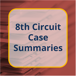 8th Circuit Case Summaries